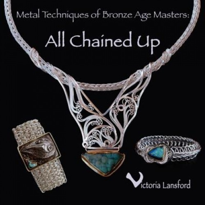 Metal Techniques of Bronze Age Masters: All Chained Up, Victoria Lansford
