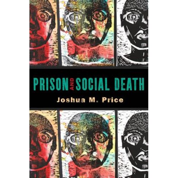 Prison and Social Death, Joshua M. Price (Author)