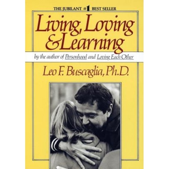 Living Loving and Learning, Leo F. Buscaglia