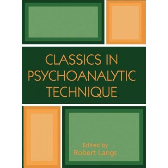 Classics in Psychoanalytic Technique, Robert Langs (Author)