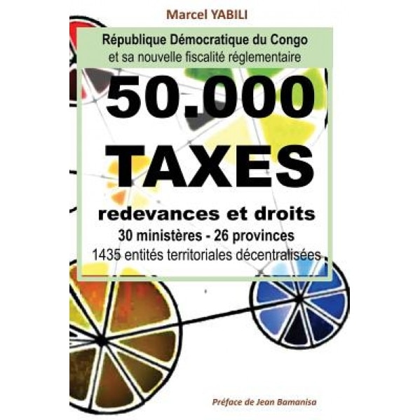 50.000 Taxes de La Fiscalite Reglementaire En Rd Congo, Marcel Yabili (Author)