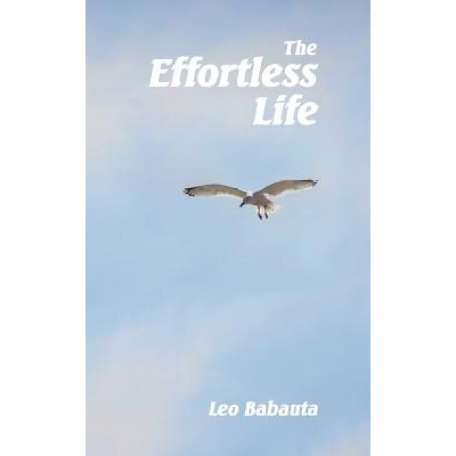 The Effortless Life - Leo Babauta (Author)