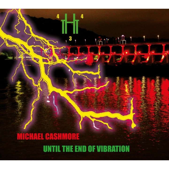 Michael Cashmore: Until The End Of Vibration [CD]