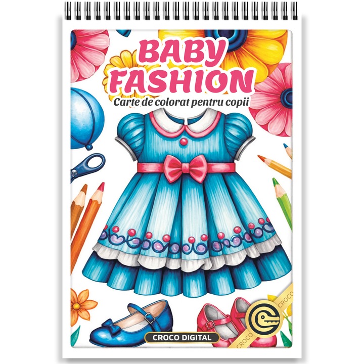 Carte de colorat pentru copii, Baby Fashion, Format A5 cu Spirala, 20 Ilustratii Unice cu Imbracaminte pentru Fetite, 46 pagini, 2025 - Croco Digital
