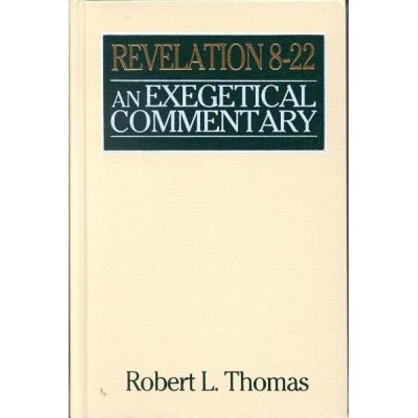 Revelation 8-22 Exegetical Commentary, Robert L. Thomas (Author)