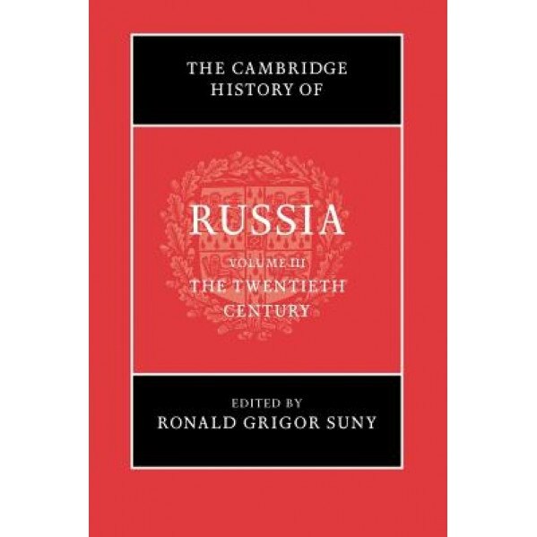 The Cambridge History of Russia: Volume 3, the Twentieth Century, Ronald Grigor Suny (Editor)