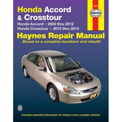 Honda Accord & Crosstour: Honda Accord 2003 Thru 2012 & Honda Crosstour 2010 Thru 2014, Editors Of Haynes Manuals (Author)