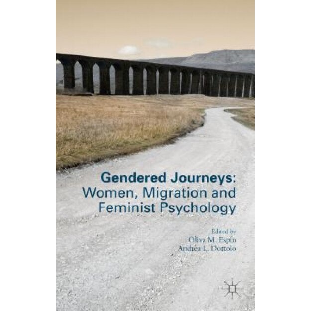 Gendered Journeys: Women, Migration and Feminist Psychology, Oliva M. Espin (Editor)