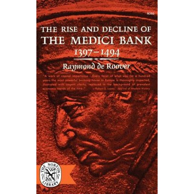 The Rise and Decline of the Medici Bank 1397-1494, Raymond De Roover (Author)