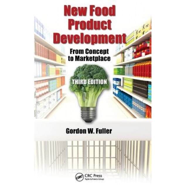 New Food Product Development: From Concept to Marketplace, Gordon W. Fuller (Author)