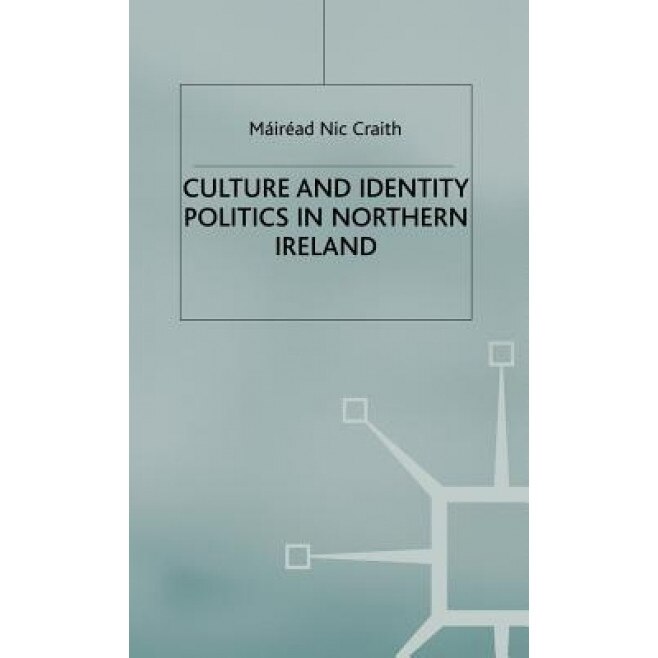 Culture and Identity Politics in Northern Ireland, Mairead Nic Craith (Author)