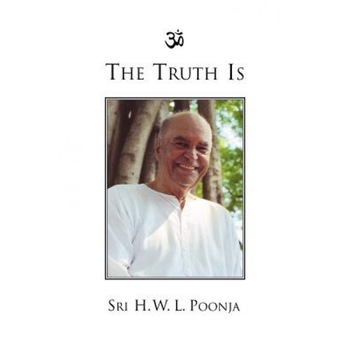 The Truth Is, H. W. L. Poonja (Author) The Truth Is, H. W. L. Poonja (Author)