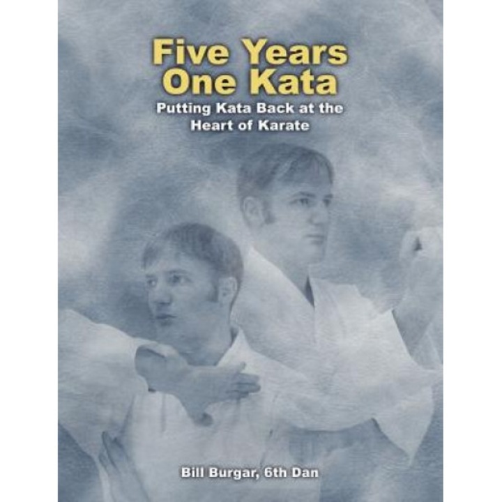 Five Years, One Kata, Bill Burgar (Author)