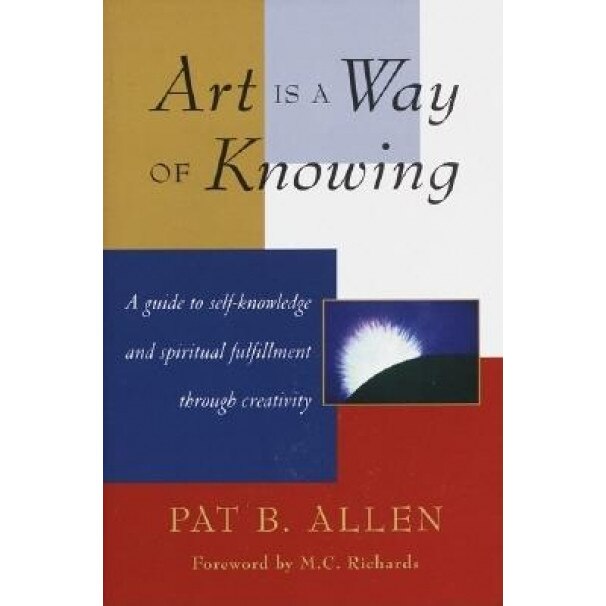 Art Is a Way of Knowing - Pat B. Allen