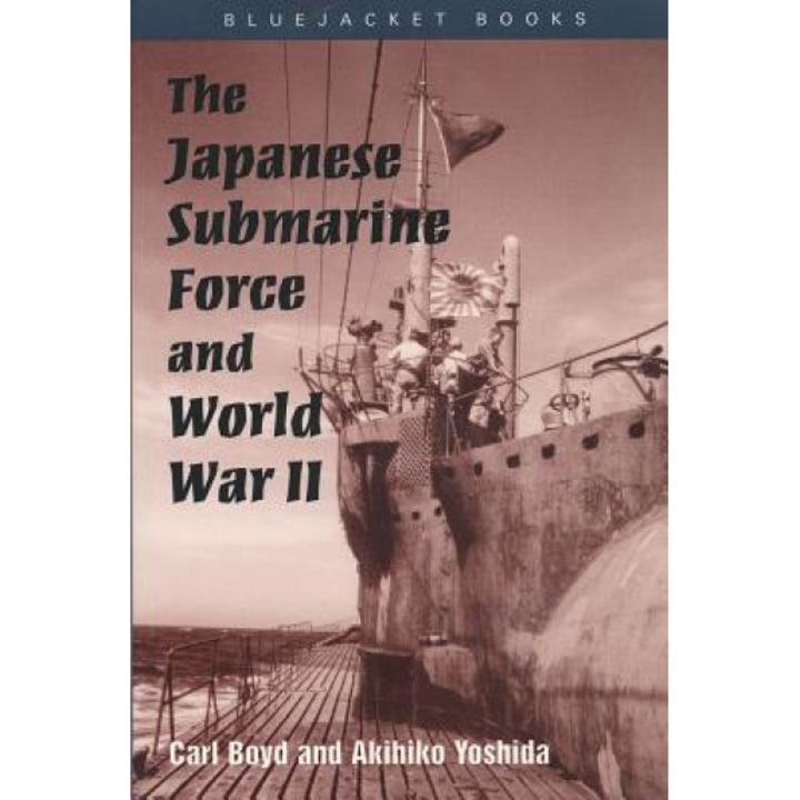 The Japanese Submarine Force and World War II, Carl Boyd (Author)