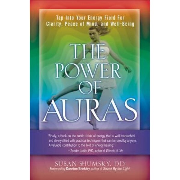 The Power of Auras: Tap Into Your Energy Field for Clarity, Peace of Mind, and Well-Being - Susan Shumsky (Author)