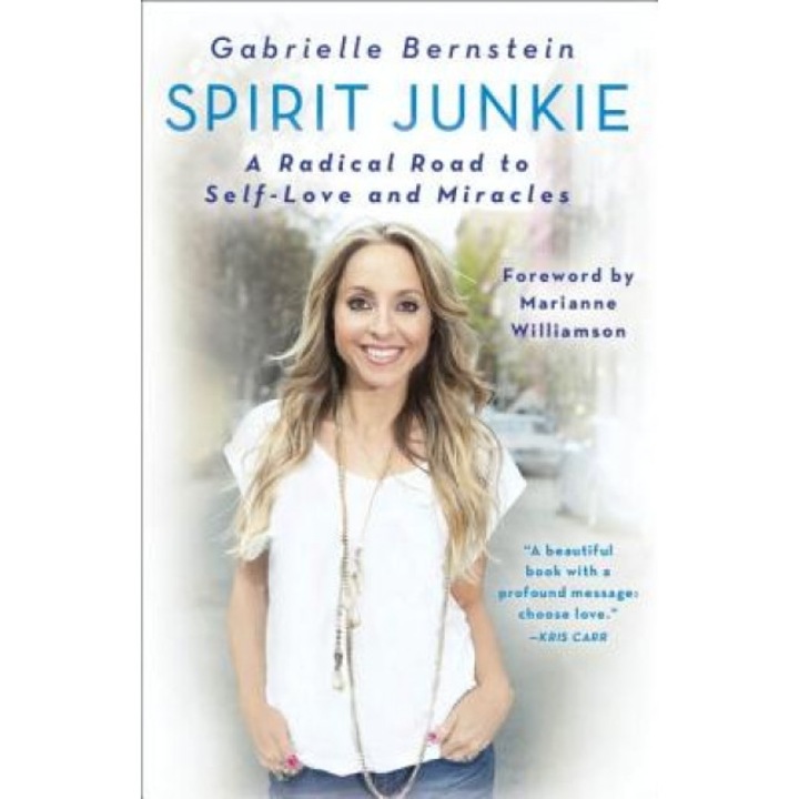 Spirit Junkie: A Radical Road to Self-Love and Miracles - Gabrielle Bernstein (Author)