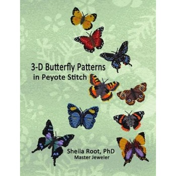 3-D Butterfly Patterns in Peyote Stitch, Sheila Root (Author) 3-D Butterfly Patterns in Peyote Stitch, Sheila Root (Author)
