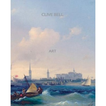 Art, Clive Bell (Author) Art, Clive Bell (Author)