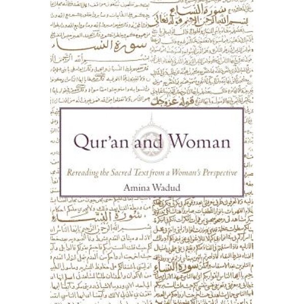 Qur'an and Woman: Rereading the Sacred Text from a Woman's Perspective, Amina Wadud, Amina Wadud-Muhsin