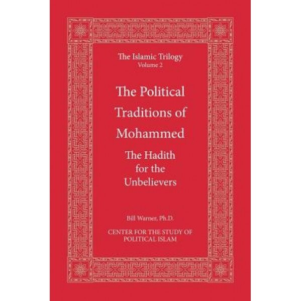 The Political Traditions of Mohammed: The Hadith for the Unbelievers, Center for the Study of Political Islam