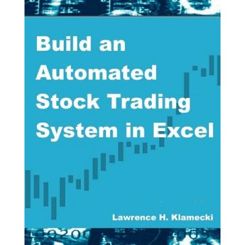 Build an Automated Stock Trading System in Excel - Lawrence H. Klamecki (Author)
