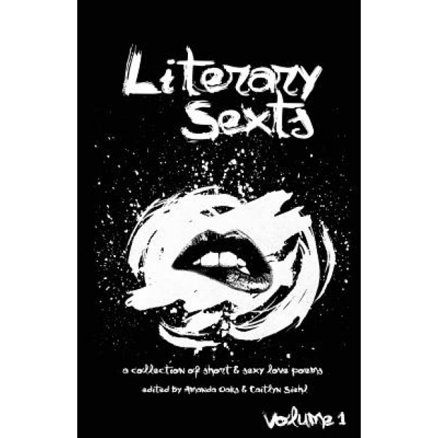 Literary Sexts: A Collection of Short & Sexy Love Poems, Amanda Oaks (Author)