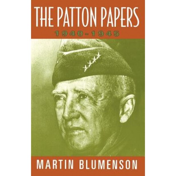 The Patton Papers: 1940-1945, Martin Blumenson (Editor)