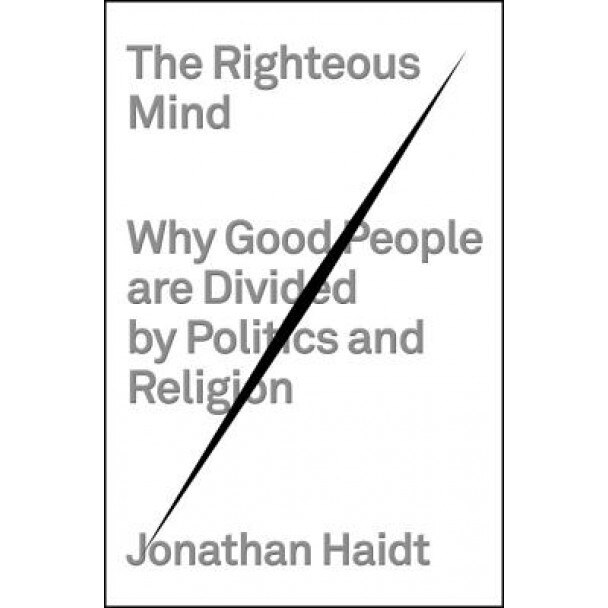 The Righteous Mind: Why Good People Are Divided by Politics and Religion, Jonathan Haidt (Author)