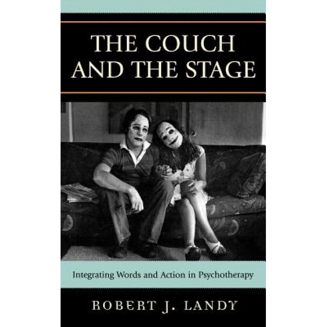 The Couch and the Stage: Integrating Words and Action in Psychotherapy - Robert J. Landy (Author)