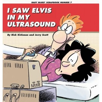I Saw Elvis in My Ultrasound, Rick Kirkman (Author) I Saw Elvis in My Ultrasound, Rick Kirkman (Author)