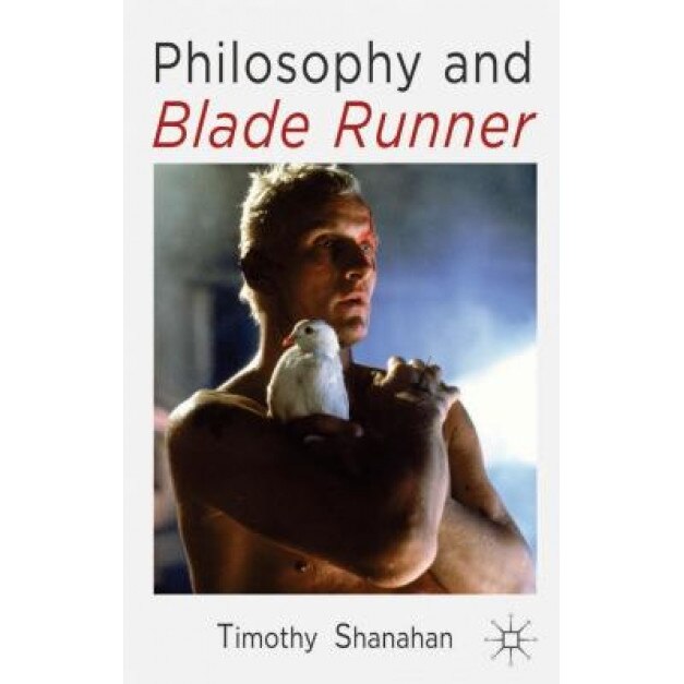 Philosophy and Blade Runner, Timothy Shanahan (Author)