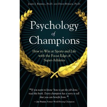 Psychology of Champions: How to Win at Sports and Life with the Focus Edge of Super-Athletes, James J. Barrell (Author) Psychology of Champions: How to Win at Sports and Life with the Focus Edge of Super-Athletes, James J. Barrell (Author)