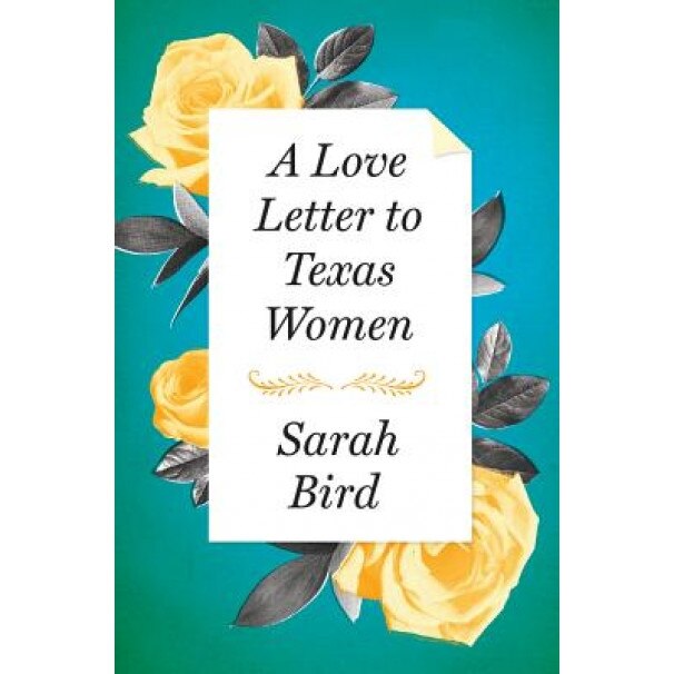 A Love Letter to Texas Women, Sarah Bird (Author)