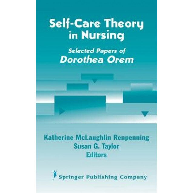 Self- Care Theory in Nursing: Selected Papers of Dorothea Orem - Katherine McLaughlin Renpenning (Author)