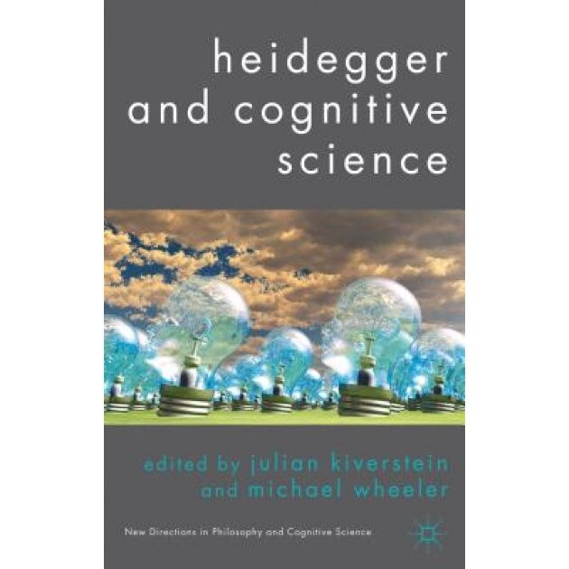Heidegger and Cognitive Science, Julian Kiverstein (Editor)