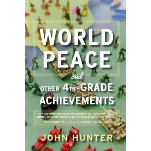 World Peace and Other 4th-Grade Achievements, John Hunter (Author)