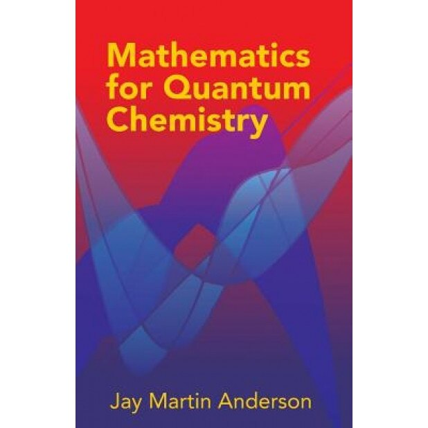 Mathematics for Quantum Chemistry, Jay Martin Anderson (Author)