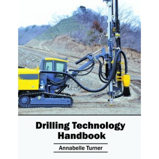 Drilling Technology Handbook, Annabelle Turner (Editor)
