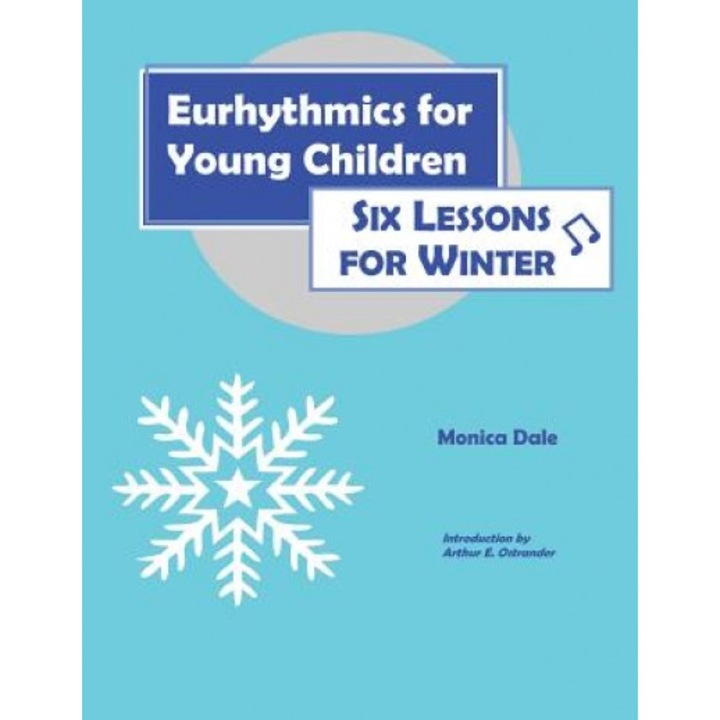 Eurhythmics for Young Children: Six Lessons for Winter, Monica Dale (Author)