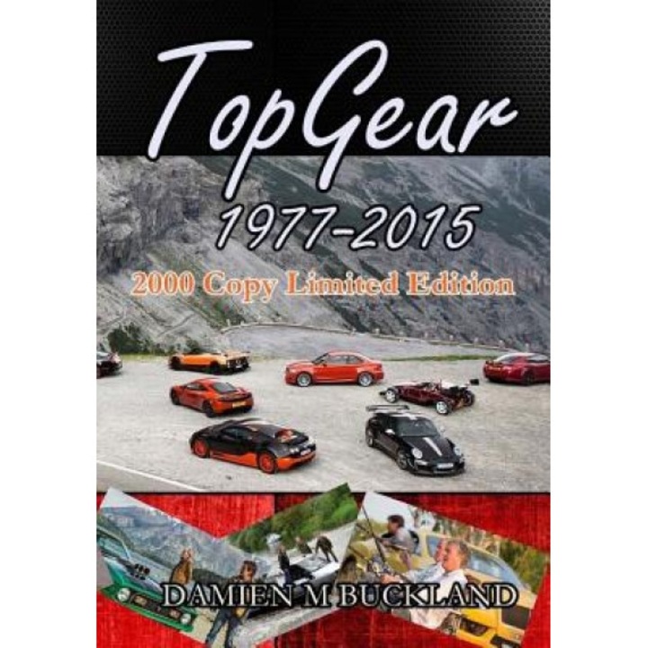 Top Gear; 1977 - 2015: 2000 Copy Limited Edition, Damien M. Buckland (Author)