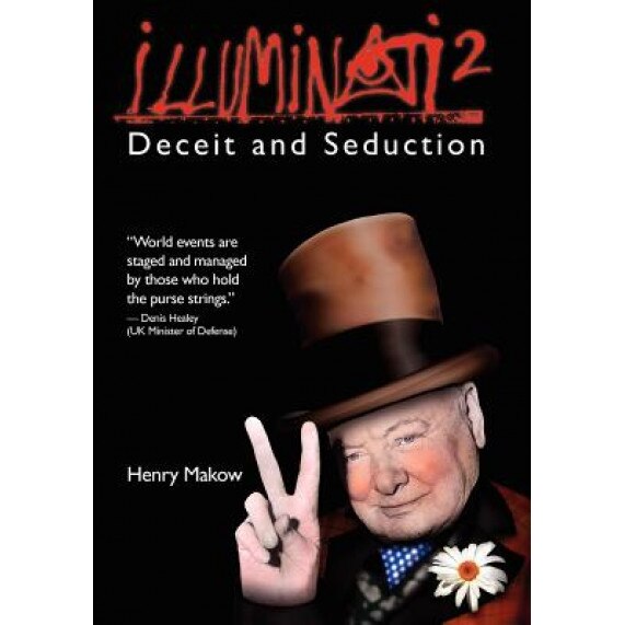 Illuminati 2 - Deceit and Seduction, Henry Makow Phd
