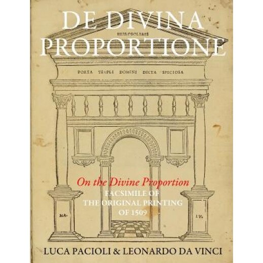 De Divina Proportione (on the Divine Proportion): Facsimile (in Black and White) of the Original Version of 1509, Luca Pacioli (Author)