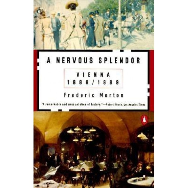A Nervous Splendor: Vienna 1888-1889, Frederic Morton