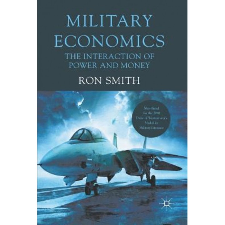 Military Economics: The Interaction of Power and Money - Ron Smith (Author)