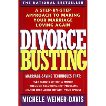 Divorce Busting: A Revolutionary and Rapid Program for Staying Together, Michele Weiner-Davis Divorce Busting: A Revolutionary and Rapid Program for Staying Together, Michele Weiner-Davis