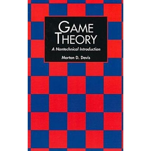 Game Theory: A Nontechnical Introduction, Morton D. Davis, Harold Davis