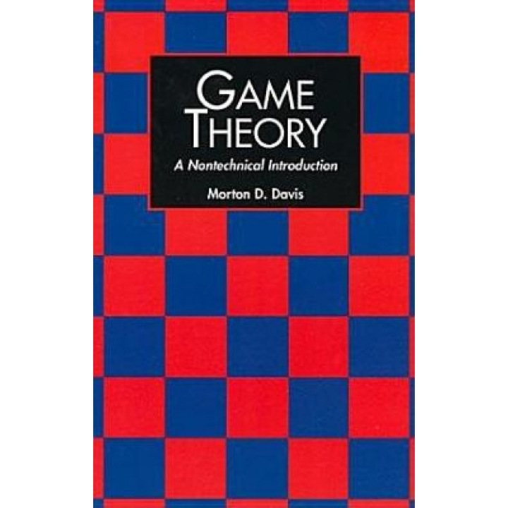 Game Theory: A Nontechnical Introduction, Morton D. Davis, Harold Davis