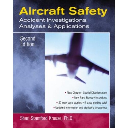 Aircraft Safety: Accident Investigations, Analyses, and Applications, Shari Stamford Krause