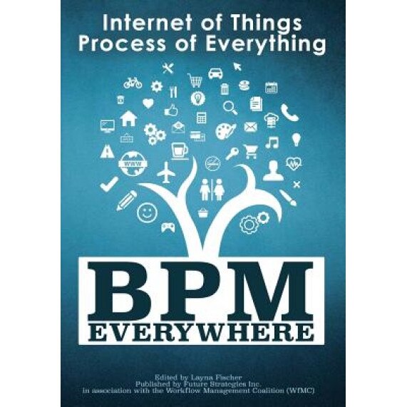 Bpm Everywhere: Internet of Things, Process of Everything - Nathaniel Palmer (Author)